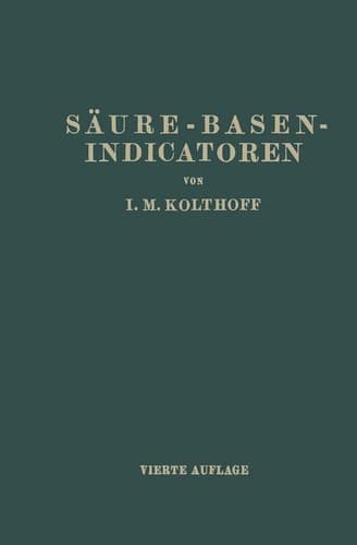 Säure-Basen- Indicatoren: Ihre Anwendung bei der Colorimetrischen Bestimmung der Wasserstoffionenkonzentration (German Edition)