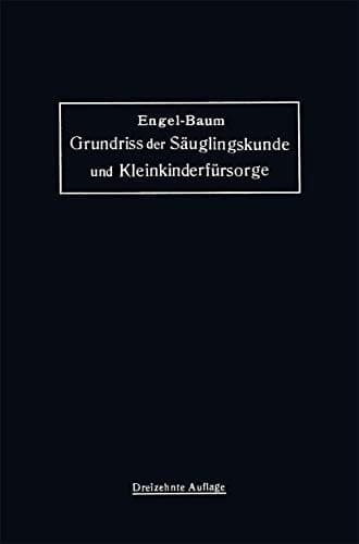 Grundriss der Säuglingskunde und Kleinkinderfürsorge