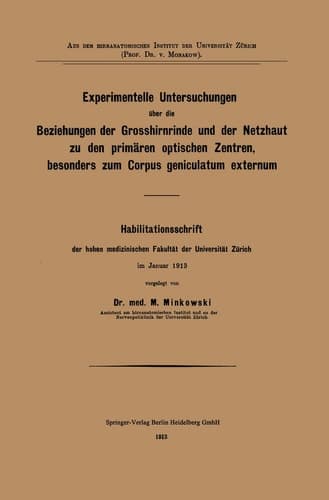 Experimentelle Untersuchungen über die Beziehungen der Grosshirnrinde und der Netzhaut zu den primären optischen Zentren, besonders zum Corpus geniculatum externum