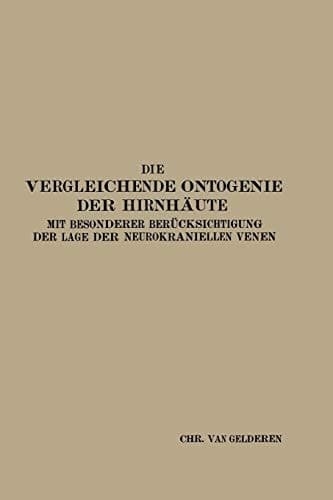 Die Vergleichende Ontogenie der Hirnhäute: Mit besonderer Berücksichtigung der Lage der neurokraniellen Venen (German Edition)