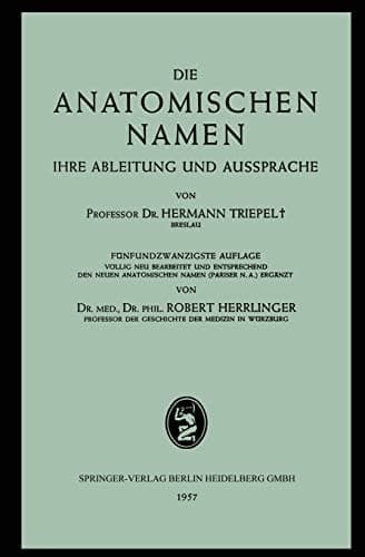 Die Anatomischen Namen: Ihre Ableitung und Aussprache (German Edition)