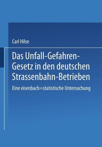 Das Unfall-Gefahren-Gesetz in den deutschen Strassenbahn-Betrieben Eine eisenbach-statistische Untersuchung