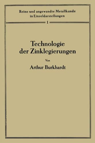 Technologie der Zinklegierungen (Reine und angewandte Metallkunde in Einzeldarstellungen, 1) (German Edition)