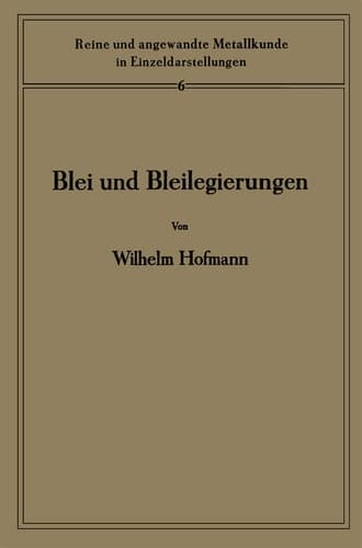 Blei und Bleilegierungen Metallkunde und Technologie