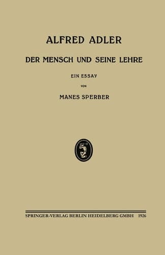 Alfred Adler: Der Mensch und Seine Lehre (German Edition)