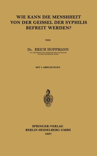 Wie Kann die Menschheit von der Geissel der Syphilis Befreit Werden?