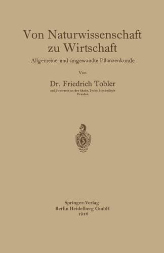 Von Naturwissenschaft zu Wirtschaft: Allgemeine und angewandte Pflanzenkunde (German Edition)