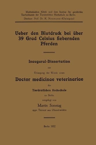 Ueber den Blutdruck bei über 39 Grad Celsius fiebernden Pferden: Inaugural-Dissertation zur Erlangung der Würde eines Doctor medicinae veterinariae ... Hochschule zu Berlin (German Edition)