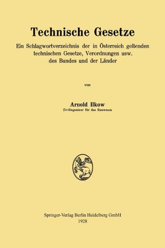 Technische Gesetze Ein Schlagwortverzeichnis der in Österreich geltenden technischen Gesetze, Verordnungen usw. des Bundes und der Länder