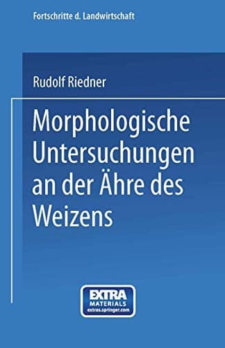 Morphologische Untersuchungen an der Ähre des Weizens Beitrag zur Sortenkenntnis