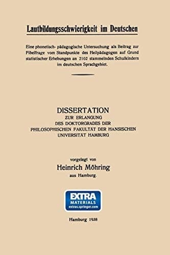 Lautbildungsschwierigkeit im Deutschen Eine phonetisch- pädagogische Untersuchung als Beitrag zur Fibelfrage vom Standpunkte des Heilpädagogen auf Grund statistischer Erhebungen an 2102 stammelnden Schulkindern im deutschen Sprachgebiet