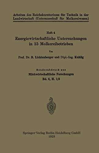 Energiewirtschaftliche Untersuchungen in 15 Molkereibetrieben: Sonderabdruck aus Milchwirtschaftliche Forschungen Bd. 6, H. 1/3 (Arbeiten des ... für Molkereiwesen)) (German Edition)