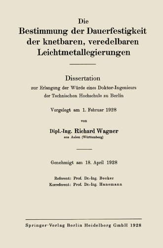 Die Bestimmung der Dauerfestigkeit der knetbaren, veredelbaren Leichtmetallegierungen Dissertation zur Erlangung der Würde eines Doktor-Ingenieurs der Technischen Hochschule zu Berlin