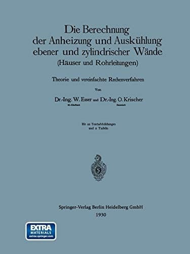 Die Berechnung der Anheizung und Auskühlung ebener und zylindrischer Wände (Häuser und Rohrleitungen) Theorie und vereinfachte Rechenverfahren