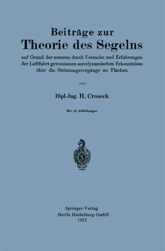 Beiträge zur Theorie des Segelns: Auf Grund der neueren durch Versuche und Erfahrungen der Luftfahrt gewonnenen aerodynamischen Erkenntnisse über die Strömungsvorgänge an Flächen (German Edition)