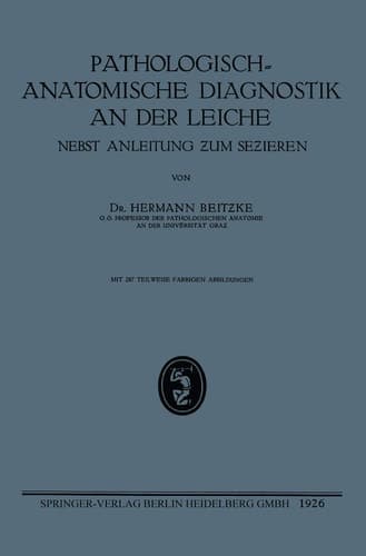 Pathologisch-Anatomische Diagnostik an der Leiche Nebst Anleitung ƶum Seƶieren