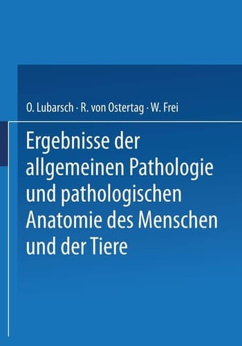 Ergebnisse der Allgemeinen Pathologie und Pathologischen Anatomie des Menschen und der Tiere Gesamtinhaltsverzeichnis zu Jahrgang XVII–XXIII