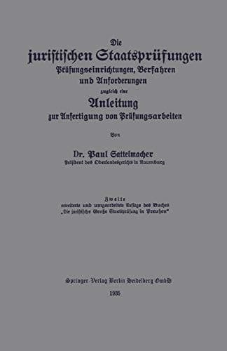Die juristischen Staatsprüfungen Prüfungseinrichtungen, Verfahren und Anforderungen, zugleich eine Anleitung zur Anfertigung von Prüfungsarbeiten