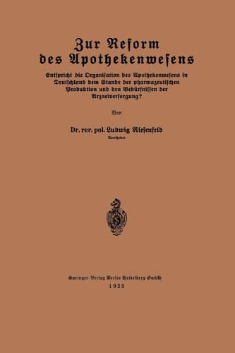 Zur Reform des Apothekenwesens: Entspricht die Organisation des Apothekenwesens in Deutschland dem Stande der pharmazeutischen Produktion und den Bedürfnissen der Arzneiversorgung? (German Edition)