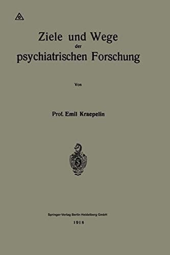 Ziele und Wege der psychiatrischen Forschung (German Edition)