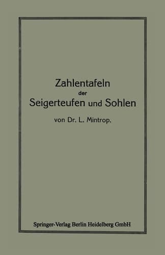 Zahlentafeln der Seigerteufen und Sohlen bezw. zur Berechnung der Katheten eines rechtwinkligen Dreieckes aus der Hypothenuse und einem Winkel