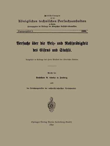 Versuche über die Beiz- und Rostsprödigkeit des Eisens und Stahls Ausgeführt im Auftrage des Herrn Ministers der öffentlichen Arbeiten