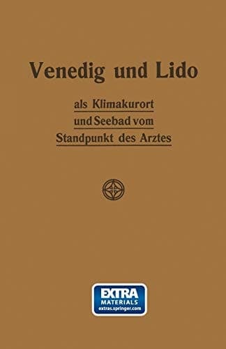 Venedig und Lido als Klimakurort und Seebad vom Standpunkt des Arztes (German Edition)