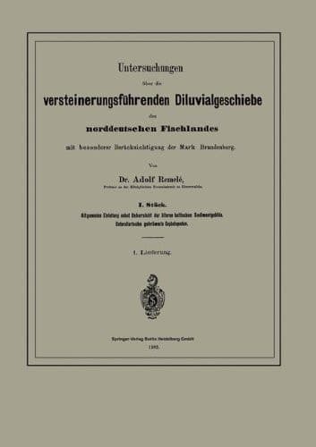 Untersuchungen über die versteinerungsführenden Diluvialgeschiebe des norddeutschen Flachlandes mit besonderer Berücksichtigung der Mark Brandenburg: ... gekrümmte Cephalopoden (German Edition)