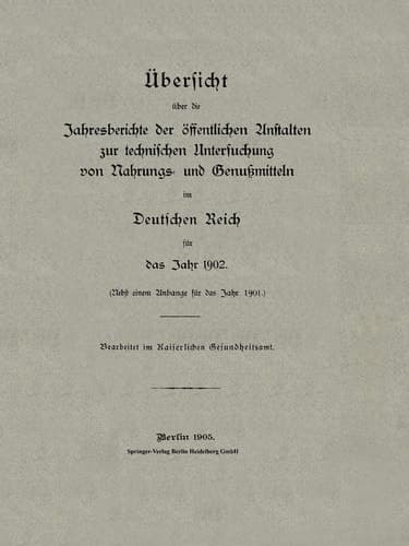 Übersicht über die Jahresberichte der öffentlichen Anstalten zur technischen Untersuchung von Nahrungs- und Genußmitteln im Deutschen Reich für das Jahr 1902