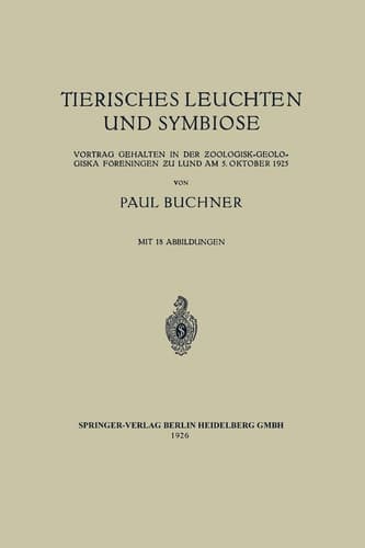 Tierisches Leuchten und Symbiose: Vortrag Gehalten in der Ƶoologisk-Geologiska Föreningen ƶu Lund am 5. Oktober 1925 (German Edition)