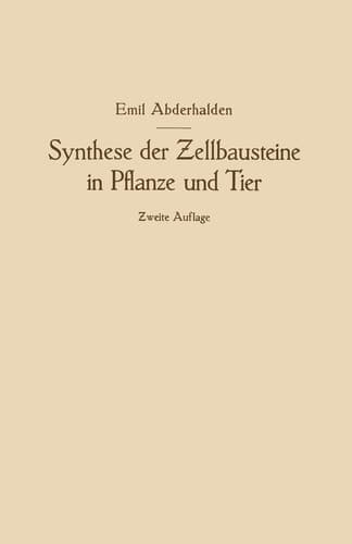 Synthese der Zellbausteine in Pflanze und Tier: Ƶugleich ein Beitrag zur Kenntnis der Wechselbeziehungen der gesamten Organismenwelt (German Edition)