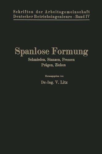 Spanlose Formung Schmieden, Stanzen, Pressen, Prägen, Ziehen