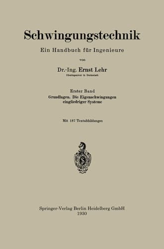 Schwingungstechnik. Ein Handbuch für Ingenieure Grundlagen. Die Eigenschwingungen eingliedriger Systeme