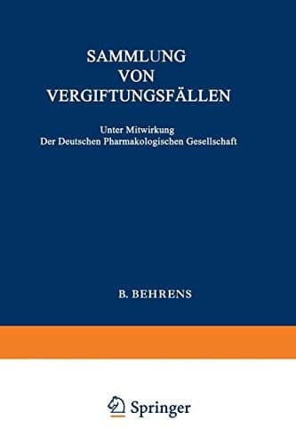 Sammlung von Vergiftungsfällen Unter Mitwirkung der Deutschen Pharmakologischen Gesellschaft