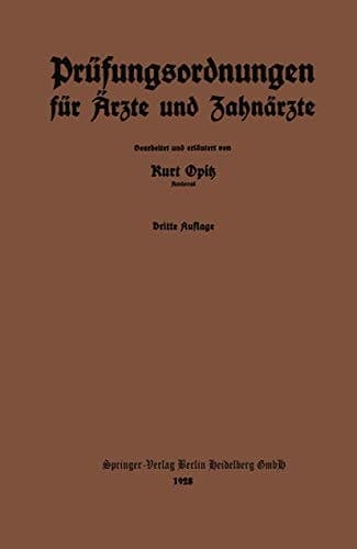 Prüfungsordnungen für Ärzte und Zahnärzte nebst dem amtlichen Verzeichnis der zur Annahme von Medizinalpraktikanten ermächtigten Krankenanstalten des Deutschen Reiches