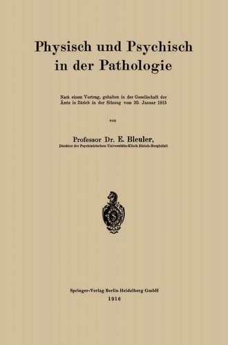 Physisch und Psychisch in der Pathologie: Nach einem Vortrag, gehalten in der Gesellschaft der Ärzte in Zürich in der Sitzung vom 30. Januar 1915 (German Edition)
