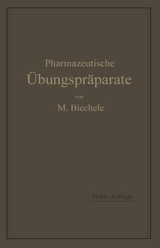 Pharmazeutische Übungspräparate: Anleitung zur Darstellung, Erkennung, Prüfung und stöchiometrischen Berechnung von offizinellen chemisch-pharmazeutischen Präparaten (German Edition)