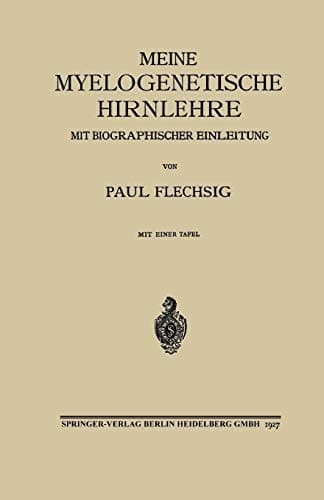 Meine Myelogenetische Hirnlehre Mit Biographischer Einleitung