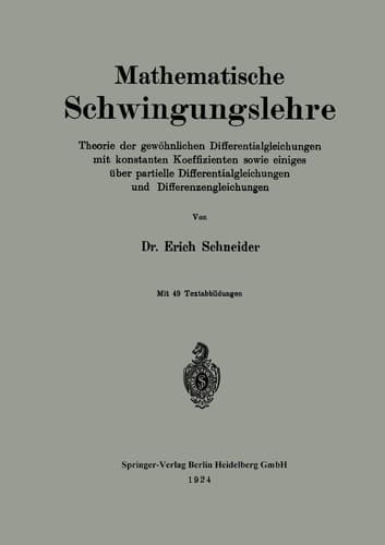 Mathematische Schwingungslehre: Theorie der gewöhnlichen Differentialgleichungen mit konstanten Koeffizienten sowie einiges über partielle ... und Differenzengleichungen (German Edition)