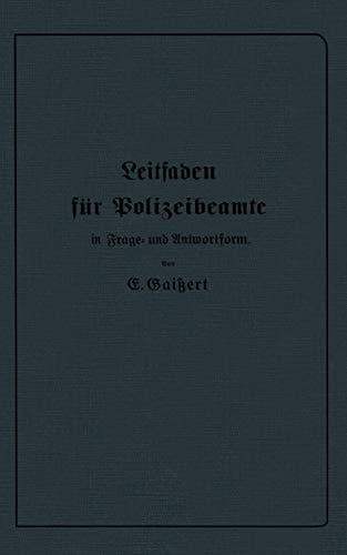 Leitfaden für Polizeibeamte in Frage- und Antwortform Für den Unterricht in Polizeischulen und Polizeifortbildungsschulen, sowie zum Selbstunterricht für Beamte der Kriminal- und Exekutivpolizei