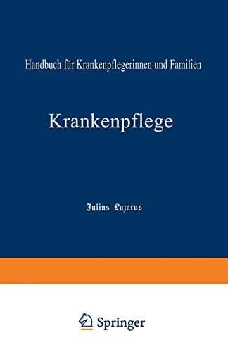 Krankenpflege: Handbuch für Krankenpflegerinnen und Familien (German Edition)