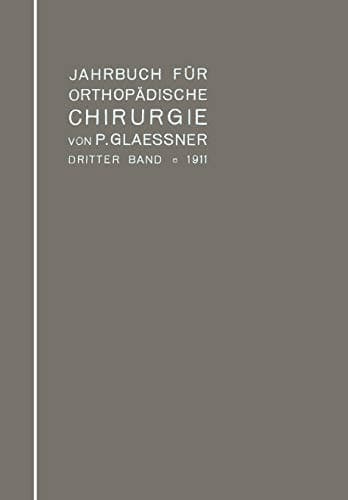 Jahrbuch für orthopädische Chirurgie Dritter Band: 1911