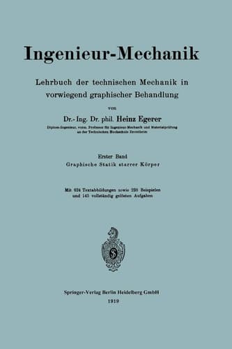 Ingenieur-Mechanik Lehrbuch der technischen Mechanik in vorwiegend graphischer Behandlung Erster Band Graphische Statik starrer Körper