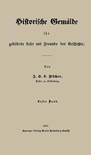 Historische Gemälde für gebildete Leser und Freunde der Geschichte: Erster Band (German Edition)