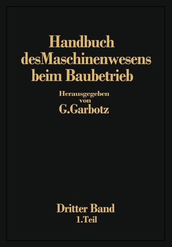 Handbuch des Maschinenwesens beim Baubetrieb Dritter Band Die Geräte für Erd- und Felsbewegungen