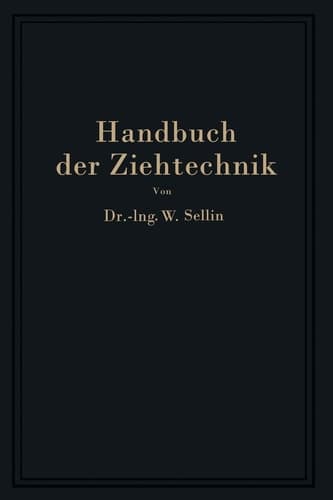 Handbuch der Ziehtechnik: Planung und Ausführung, Werkstoffe, Werkzeuge und Maschinen (German Edition)