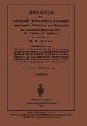 Handbuch der chemisch-technischen Apparate maschinellen Hilfsmittel und Werkstoffe Ein lexikalisches Nachschlagewerk für Chemiker und Ingenieure