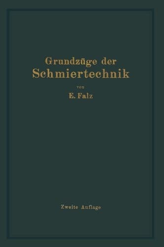 Grundzüge der Schmiertechnik: Berechnung und Gestaltung Vollkommen Geschmierter gleitender Maschinenteile (German Edition)