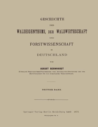 Geschichte des Waldeigenthums, der Waldwirthschaft und Forstwissenschaft in Deutschland Dritter Band