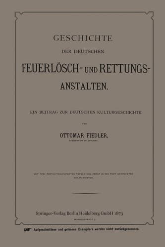 Geschichte Der Deutschen Feuerlösch- Und Rettungs-Anstalten: Ein Beitrag Zur Deutschen Kulturgeschichte (German Edition)